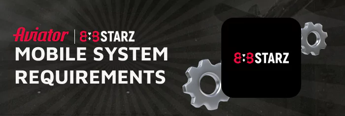 Information about recommended technical requirements for 888Starz Aviator Mobile Application